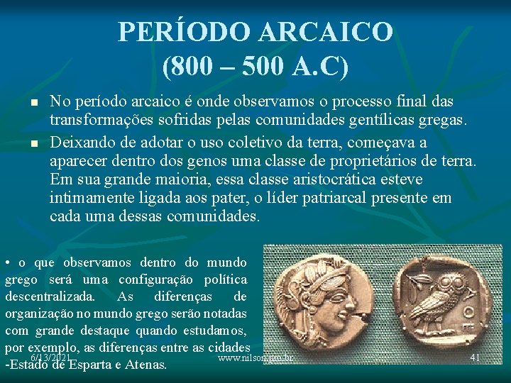 PERÍODO ARCAICO (800 – 500 A. C) n n No período arcaico é onde