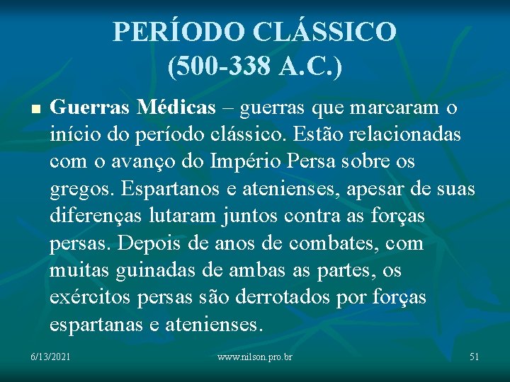 PERÍODO CLÁSSICO (500 -338 A. C. ) n Guerras Médicas – guerras que marcaram