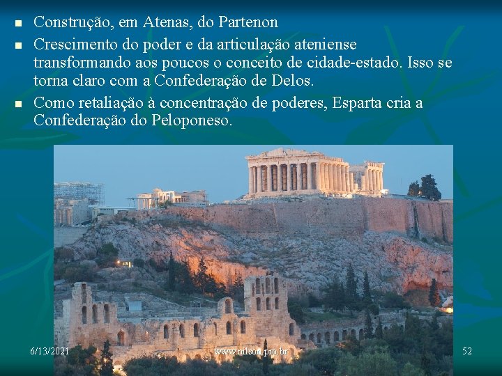 n n n Construção, em Atenas, do Partenon Crescimento do poder e da articulação