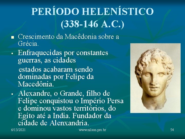 PERÍODO HELENÍSTICO (338 -146 A. C. ) n § § Crescimento da Macêdonia sobre