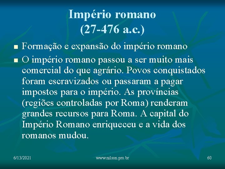 Império romano (27 -476 a. c. ) n n Formação e expansão do império