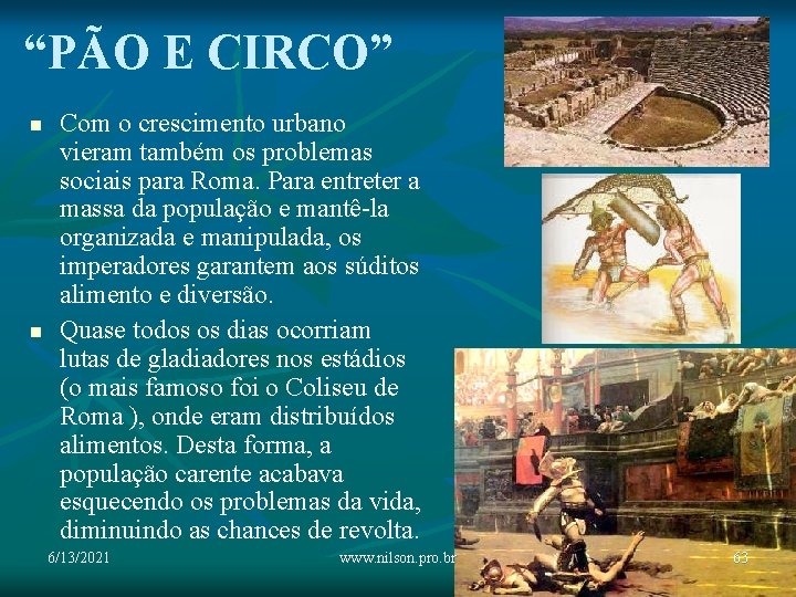 “PÃO E CIRCO” n n Com o crescimento urbano vieram também os problemas sociais