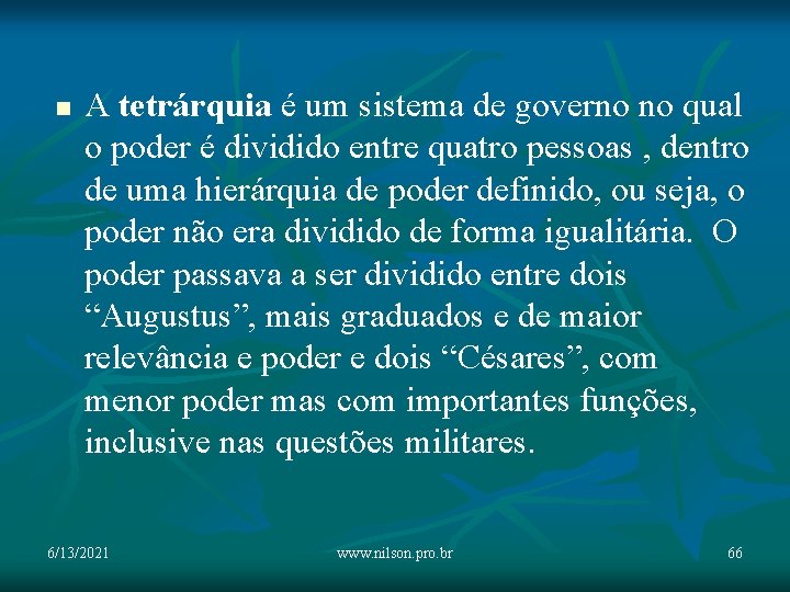 n A tetrárquia é um sistema de governo no qual o poder é dividido