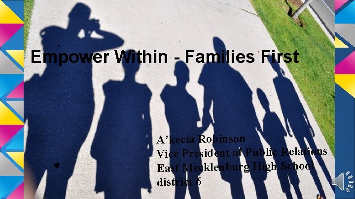 Empower Within - Families First A’kecia Robinson Vice President of Public Relations East Mecklenburg