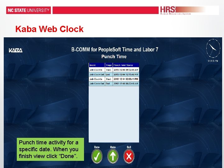 Kaba Web Clock Punch time activity for a specific date. When you finish view Kaba Web Clock Punch time activity for a specific date. When you finish view
