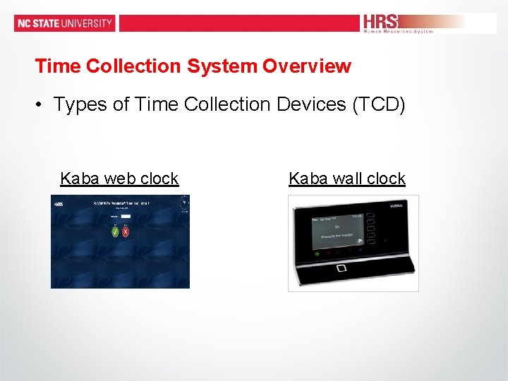 Time Collection System Overview • Types of Time Collection Devices (TCD) Kaba web clock Time Collection System Overview • Types of Time Collection Devices (TCD) Kaba web clock