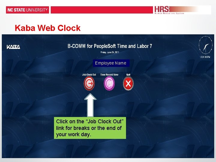 Kaba Web Clock Employee Name Click on the “Job Clock Out” link for breaks Kaba Web Clock Employee Name Click on the “Job Clock Out” link for breaks