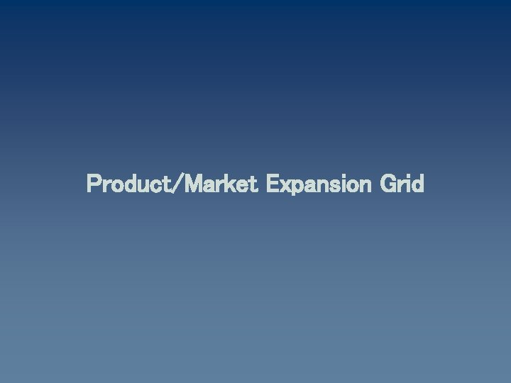 Product/Market Expansion Grid 