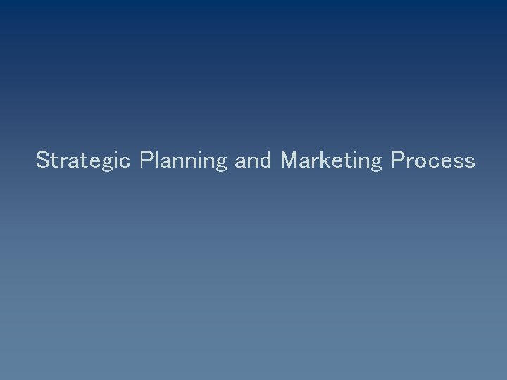 Strategic Planning and Marketing Process 