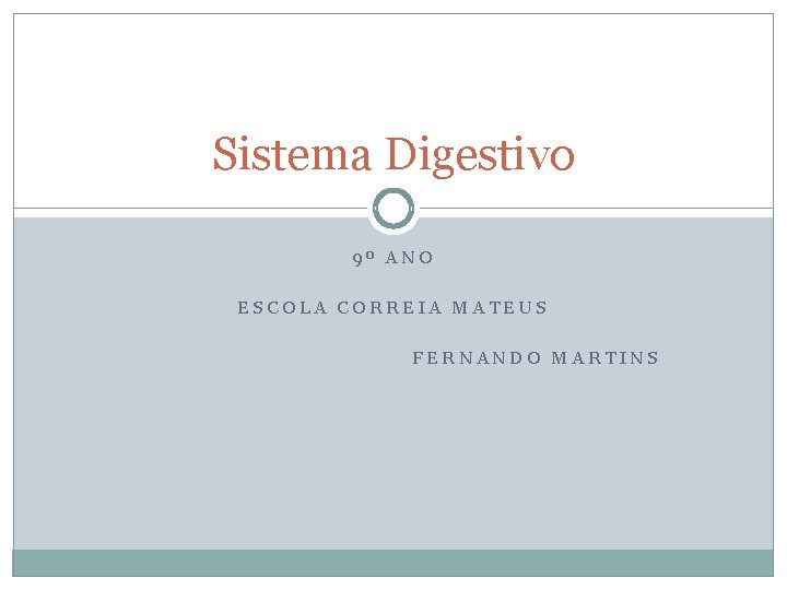 Sistema Digestivo 9º ANO ESCOLA CORREIA MATEUS FERNANDO MARTINS 