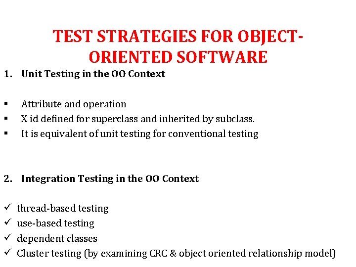 TEST STRATEGIES FOR OBJECTORIENTED SOFTWARE 1. Unit Testing in the OO Context § §