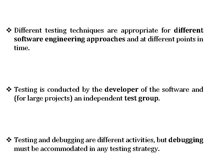 v Different testing techniques are appropriate for different software engineering approaches and at different