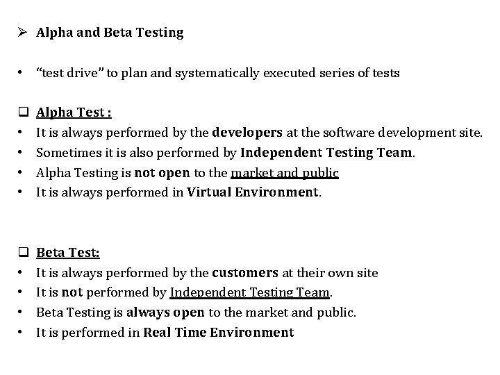 Ø Alpha and Beta Testing • “test drive” to plan and systematically executed series