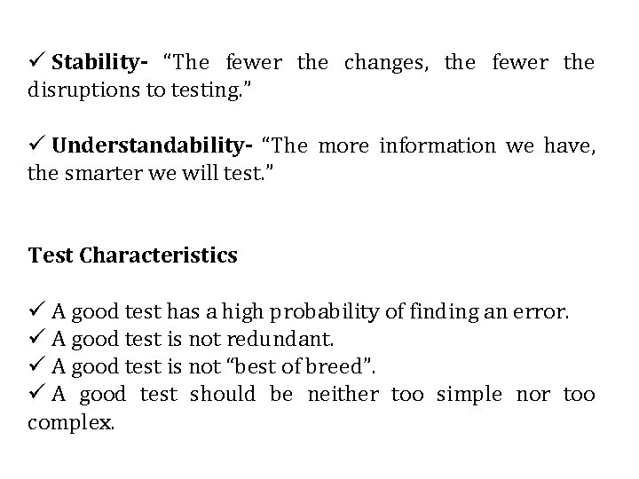 ü Stability- “The fewer the changes, the fewer the disruptions to testing. ” ü