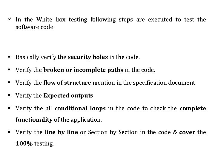 ü In the White box testing following steps are executed to test the software