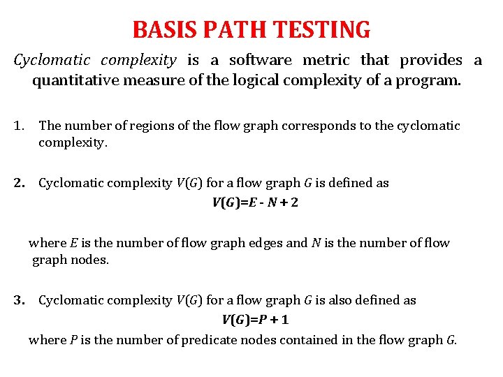 BASIS PATH TESTING Cyclomatic complexity is a software metric that provides a quantitative measure