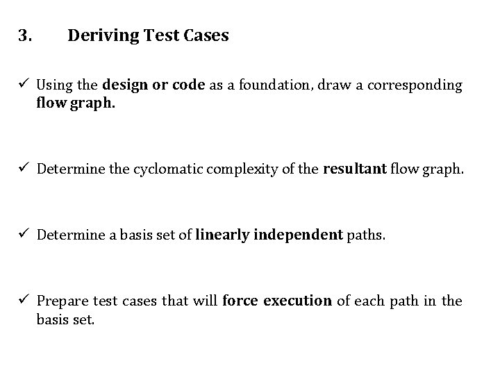 3. Deriving Test Cases ü Using the design or code as a foundation, draw