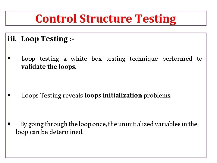 Control Structure Testing iii. Loop Testing : § Loop testing a white box testing