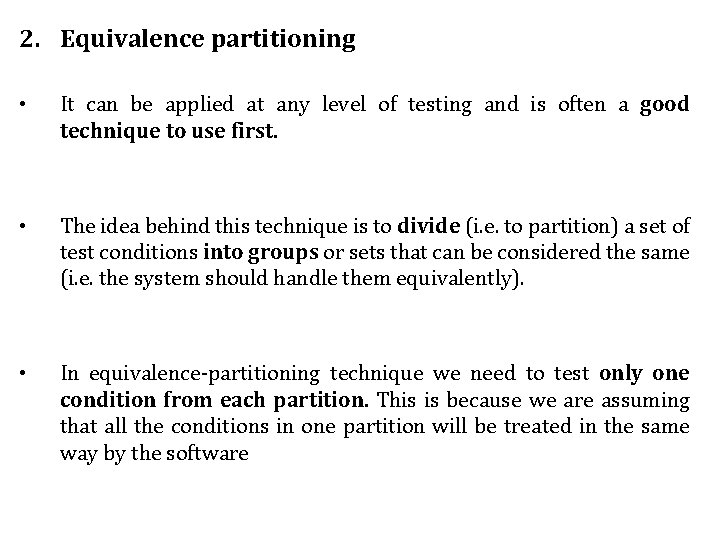 2. Equivalence partitioning • It can be applied at any level of testing and