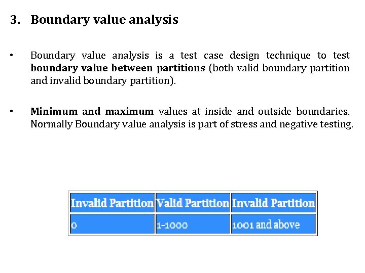 3. Boundary value analysis • Boundary value analysis is a test case design technique