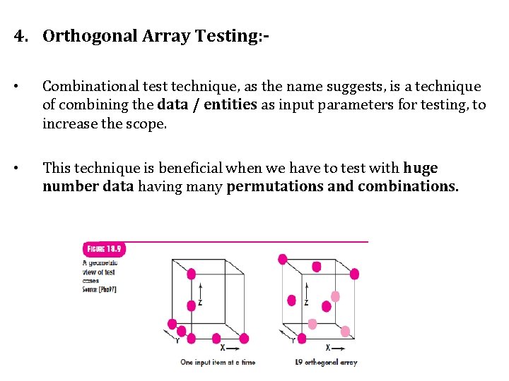 4. Orthogonal Array Testing: • Combinational test technique, as the name suggests, is a