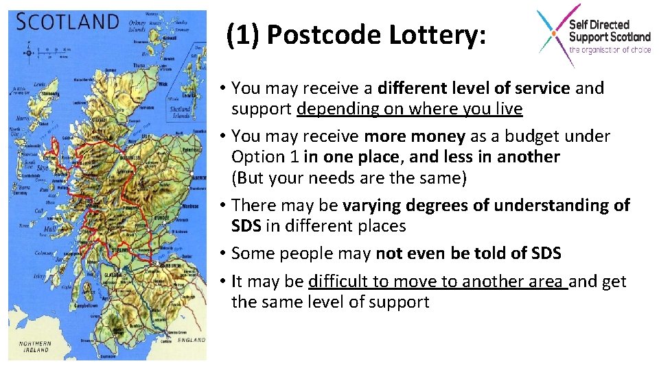 (1) Postcode Lottery: • You may receive a different level of service and support