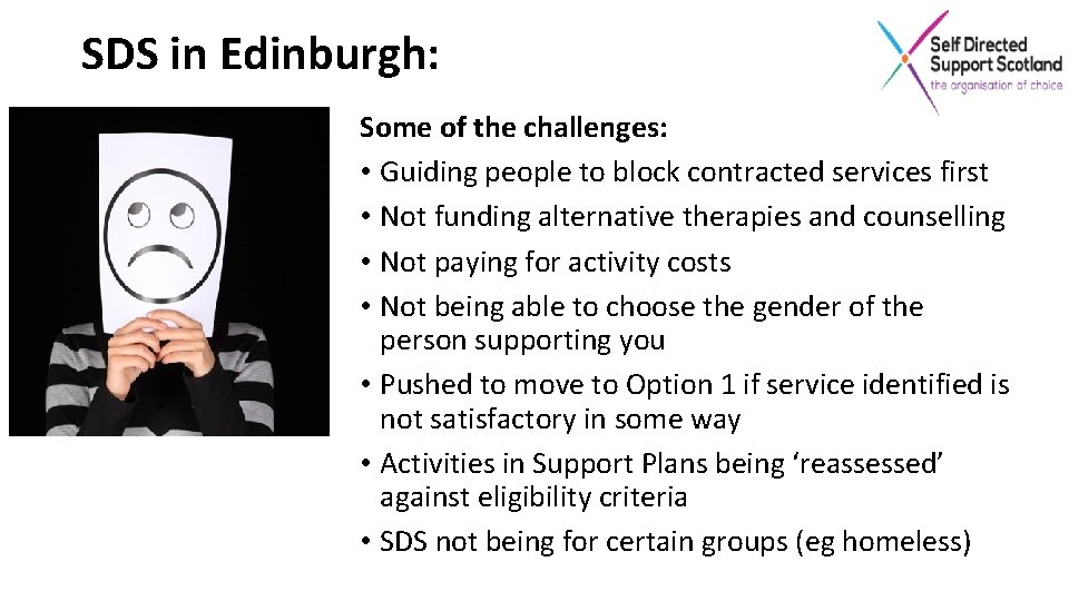 SDS in Edinburgh: Some of the challenges: • Guiding people to block contracted services