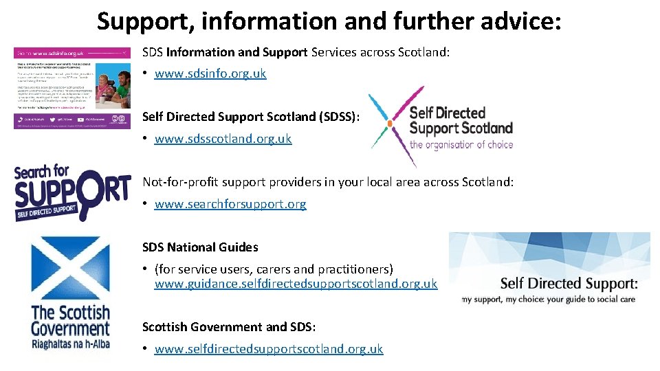 Support, information and further advice: SDS Information and Support Services across Scotland: • www.