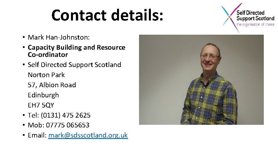 Contact details: • Mark Han-Johnston: • Capacity Building and Resource Co-ordinator • Self Directed