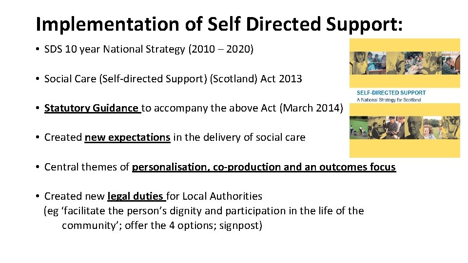 Implementation of Self Directed Support: • SDS 10 year National Strategy (2010 – 2020)