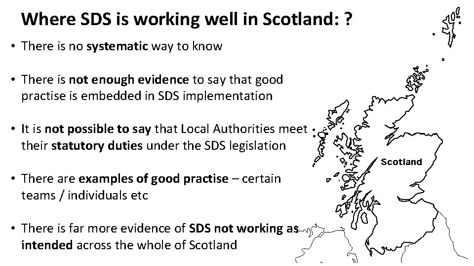 Where SDS is working well in Scotland: ? • There is no systematic way