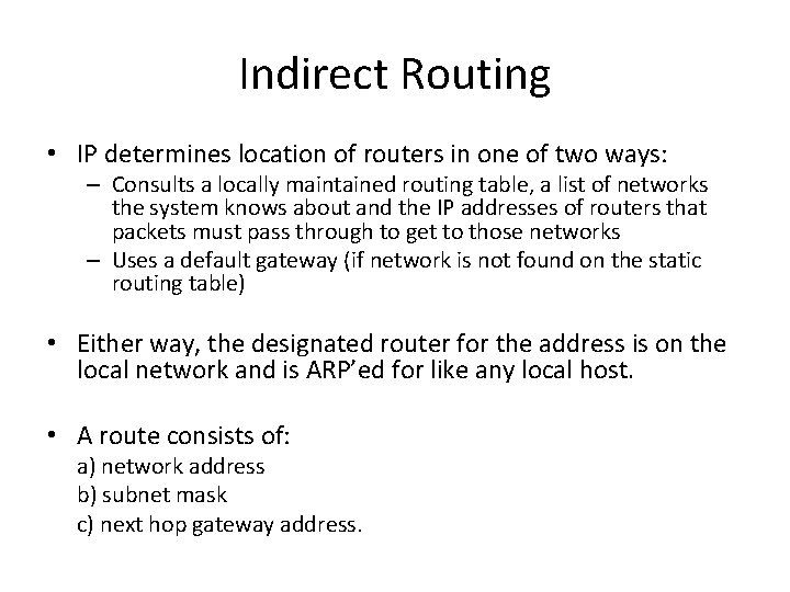 Indirect Routing • IP determines location of routers in one of two ways: –