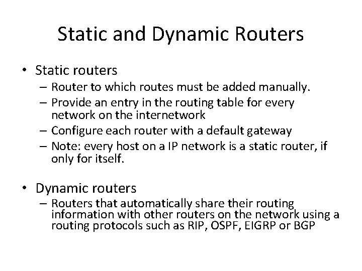 Static and Dynamic Routers • Static routers – Router to which routes must be