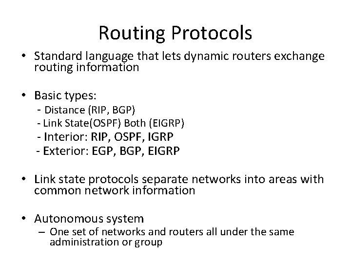 Routing Protocols • Standard language that lets dynamic routers exchange routing information • Basic