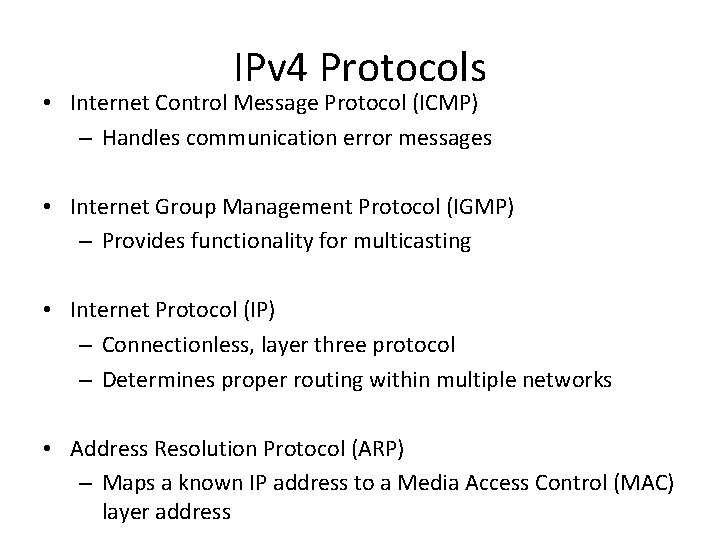 IPv 4 Protocols • Internet Control Message Protocol (ICMP) – Handles communication error messages