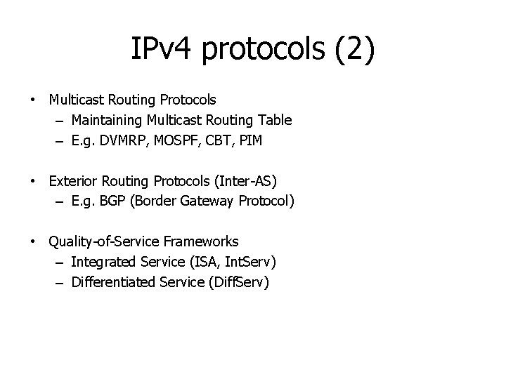 IPv 4 protocols (2) • Multicast Routing Protocols – Maintaining Multicast Routing Table –