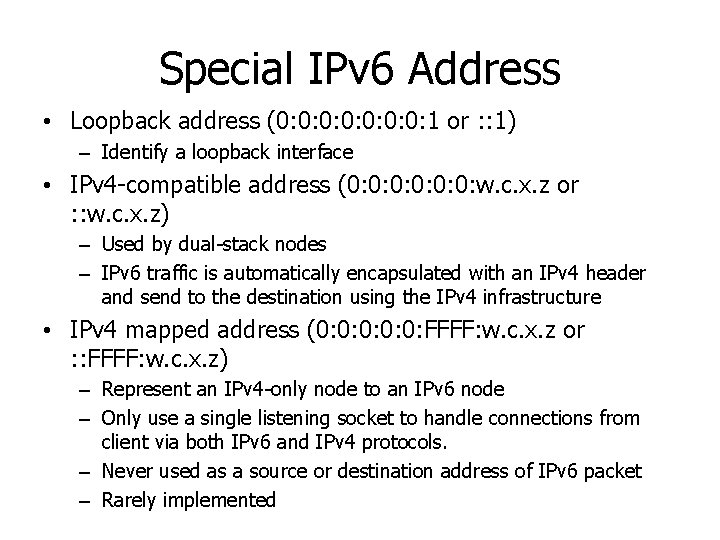 Special IPv 6 Address • Loopback address (0: 0: 1 or : : 1)