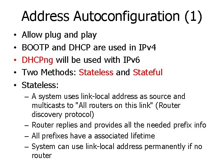 Address Autoconfiguration (1) • • • Allow plug and play BOOTP and DHCP are