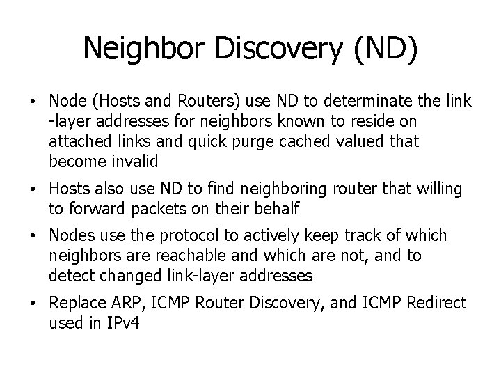 Neighbor Discovery (ND) • Node (Hosts and Routers) use ND to determinate the link