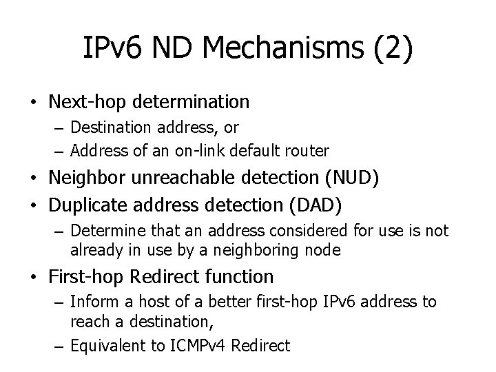 IPv 6 ND Mechanisms (2) • Next-hop determination – Destination address, or – Address