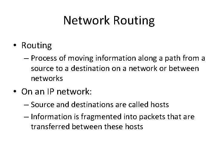 Network Routing • Routing – Process of moving information along a path from a