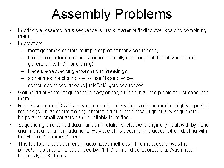 Assembly Problems • • • In principle, assembling a sequence is just a matter