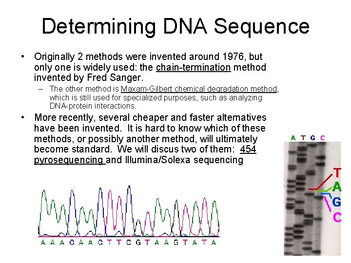 Determining DNA Sequence • Originally 2 methods were invented around 1976, but only one