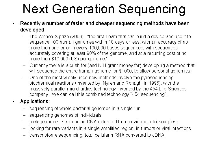 Next Generation Sequencing • Recently a number of faster and cheaper sequencing methods have