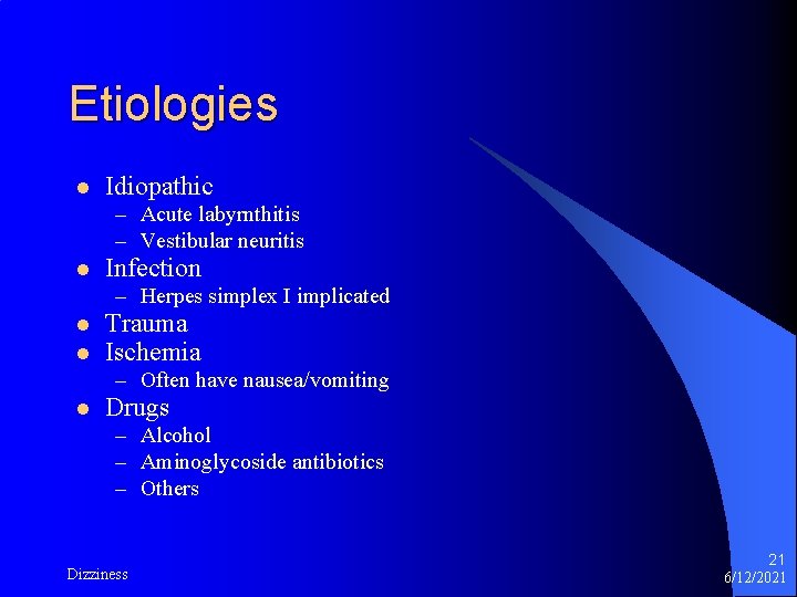 Etiologies l Idiopathic – Acute labyrnthitis – Vestibular neuritis l Infection – Herpes simplex