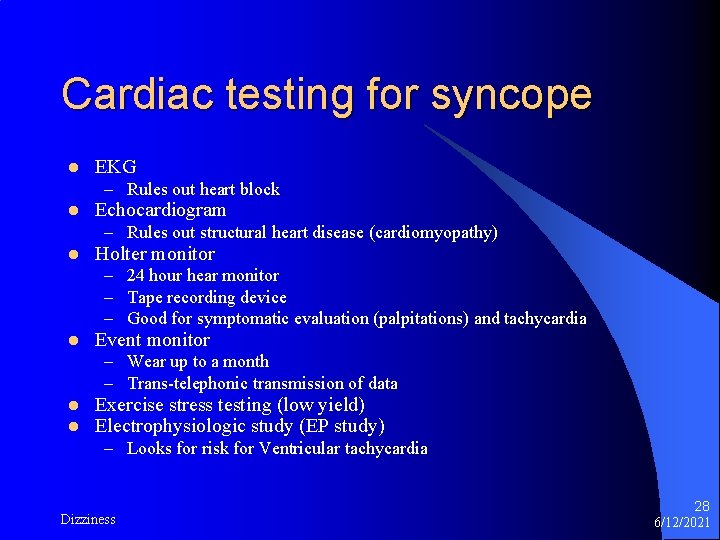 Cardiac testing for syncope l EKG – Rules out heart block l Echocardiogram –