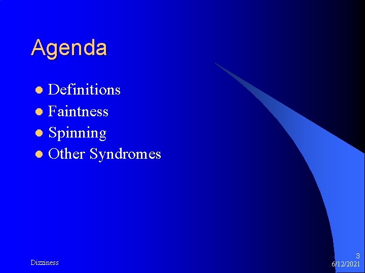 Agenda Definitions l Faintness l Spinning l Other Syndromes l Dizziness 3 6/12/2021 
