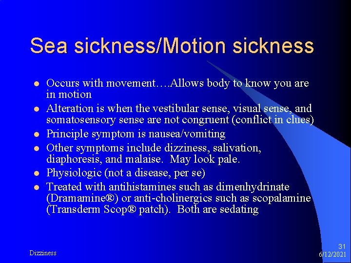 Sea sickness/Motion sickness l l l Occurs with movement…. Allows body to know you