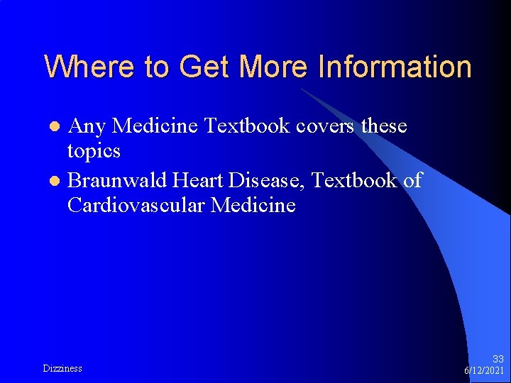 Where to Get More Information Any Medicine Textbook covers these topics l Braunwald Heart