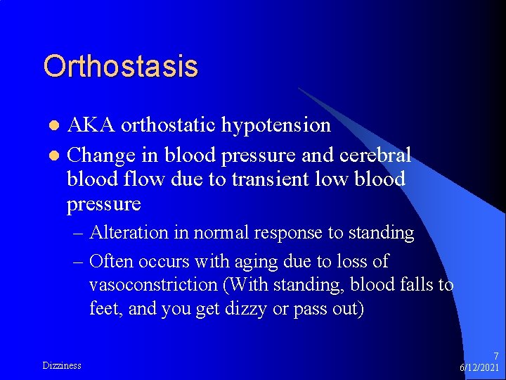 Orthostasis AKA orthostatic hypotension l Change in blood pressure and cerebral blood flow due